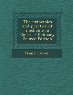 Couverture_The principles and practice of medicine in Corea  - Primary Source Edition