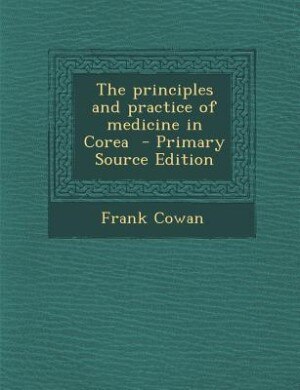 Couverture_The principles and practice of medicine in Corea  - Primary Source Edition