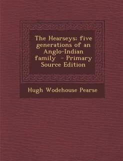 The Hearseys; five generations of an Anglo-Indian family