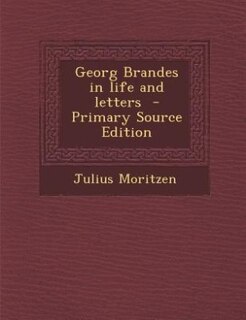 Front cover_Georg Brandes in life and letters  - Primary Source Edition