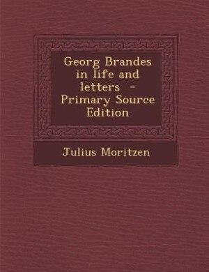 Front cover_Georg Brandes in life and letters  - Primary Source Edition