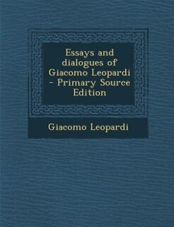 Front cover_Essays and dialogues of Giacomo Leopardi  - Primary Source Edition