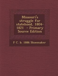 Missouri's struggle for statehood, 1804-1821