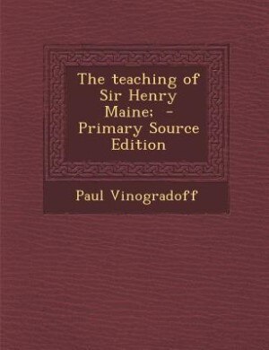 Front cover_The teaching of Sir Henry Maine;  - Primary Source Edition