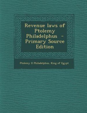 Front cover_Revenue laws of Ptolemy Philadelphus  - Primary Source Edition