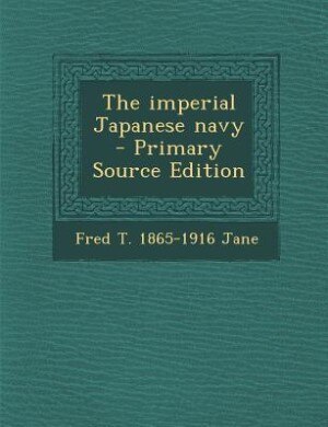 The imperial Japanese navy  - Primary Source Edition