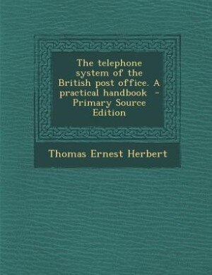 Front cover_The telephone system of the British post office. A practical handbook
