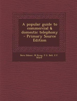 Front cover_A popular guide to commercial &amp; domestic telephony  - Primary Source Edition