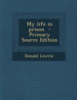 My life in prison  - Primary Source Edition