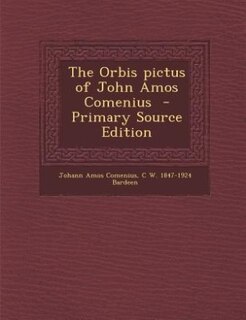 The Orbis pictus of John Amos Comenius  - Primary Source Edition