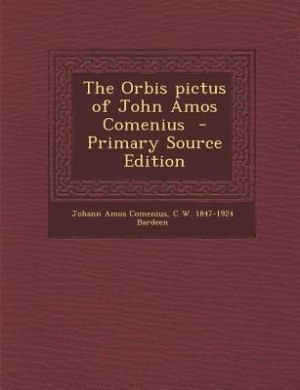 The Orbis pictus of John Amos Comenius  - Primary Source Edition