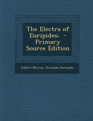 Front cover_The Electra of Euripides;  - Primary Source Edition
