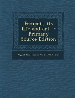 Couverture_Pompeii, its life and art  - Primary Source Edition