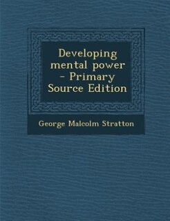 Developing mental power  - Primary Source Edition
