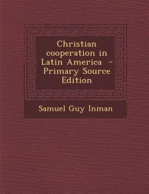 Front cover_Christian cooperation in Latin America  - Primary Source Edition