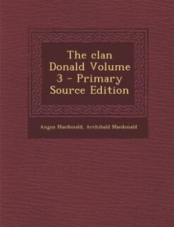 The clan Donald Volume 3 - Primary Source Edition