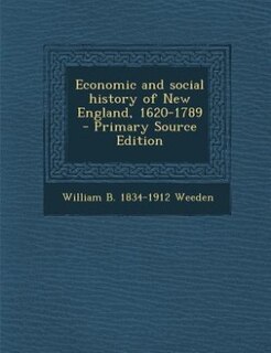 Couverture_Economic and social history of New England, 1620-1789  - Primary Source Edition