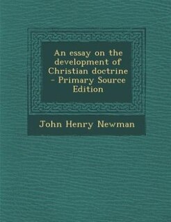 Front cover_An essay on the development of Christian doctrine  - Primary Source Edition