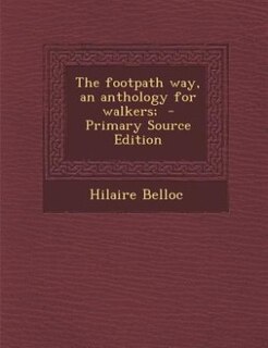 The footpath way, an anthology for walkers;  - Primary Source Edition