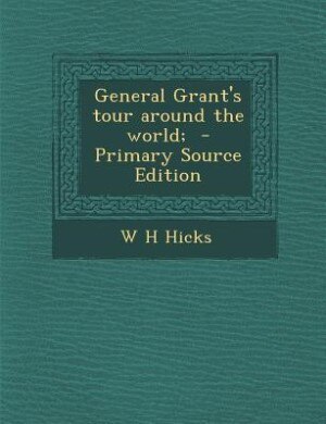 Couverture_General Grant's tour around the world;  - Primary Source Edition