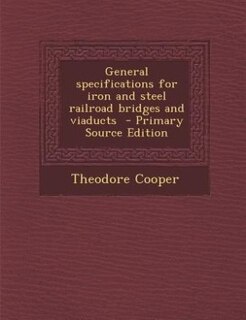 Front cover_General specifications for iron and steel railroad bridges and viaducts  - Primary Source Edition