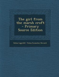 The girl from the marsh croft  - Primary Source Edition