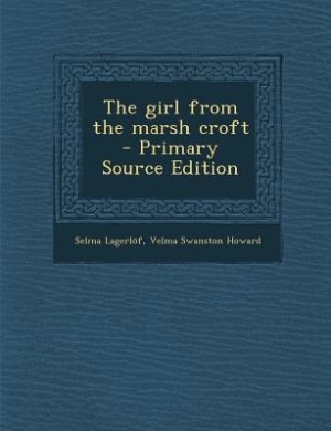 The girl from the marsh croft  - Primary Source Edition