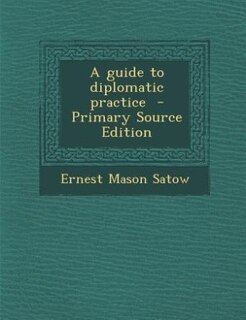 Couverture_A guide to diplomatic practice  - Primary Source Edition