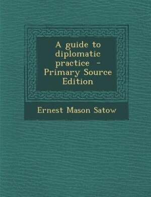 Couverture_A guide to diplomatic practice  - Primary Source Edition