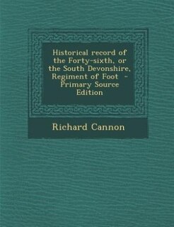 Front cover_Historical record of the Forty-sixth, or the South Devonshire, Regiment of Foot  - Primary Source Edition