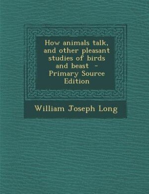 Front cover_How animals talk, and other pleasant studies of birds and beast  - Primary Source Edition