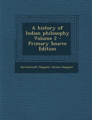 Front cover_A history of Indian philosophy Volume 2 - Primary Source Edition