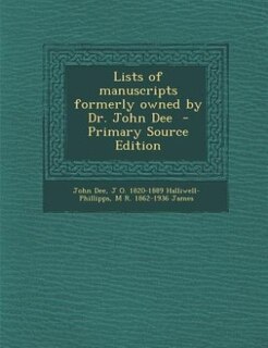 Front cover_Lists of manuscripts formerly owned by Dr. John Dee  - Primary Source Edition