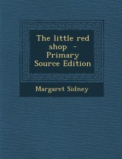 Front cover_The little red shop  - Primary Source Edition