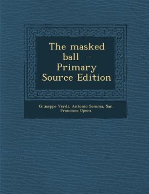 The masked ball  - Primary Source Edition