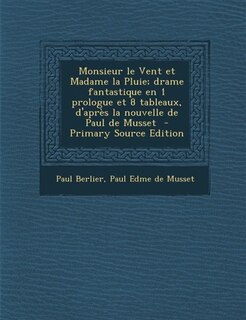 Front cover_Monsieur le Vent et Madame la Pluie; drame fantastique en 1 prologue et 8 tableaux, d'après la nouvelle de Paul de Musset  - Primary Source Edition