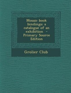 Front cover_Mosaic book bindings; a catalogue of an exhibition  - Primary Source Edition