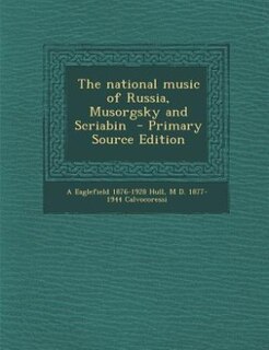 Front cover_The national music of Russia, Musorgsky and Scriabin  - Primary Source Edition