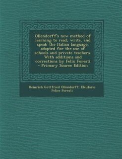 Front cover_Ollendorff's new method of learning to read, write, and speak the Italian language, adapted for the use of schools and private teachers. With additions and corrections by Felix Foresti