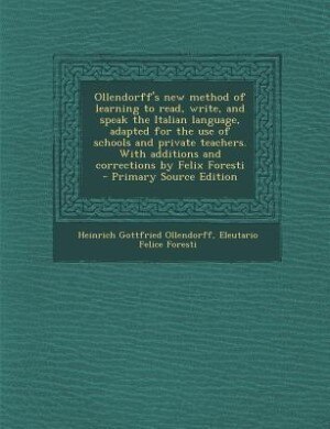 Front cover_Ollendorff's new method of learning to read, write, and speak the Italian language, adapted for the use of schools and private teachers. With additions and corrections by Felix Foresti