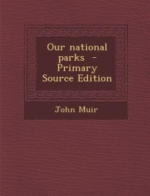 Front cover_Our national parks  - Primary Source Edition