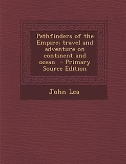 Couverture_Pathfinders of the Empire; travel and adventure on continent and ocean  - Primary Source Edition