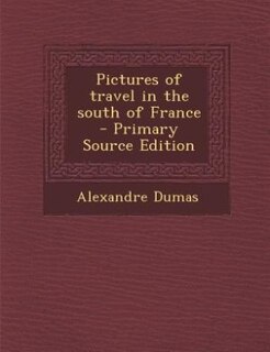 Front cover_Pictures of travel in the south of France  - Primary Source Edition