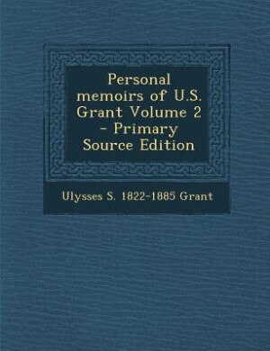 Couverture_Personal memoirs of U.S. Grant Volume 2 - Primary Source Edition