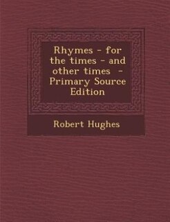 Rhymes - for the times - and other times  - Primary Source Edition