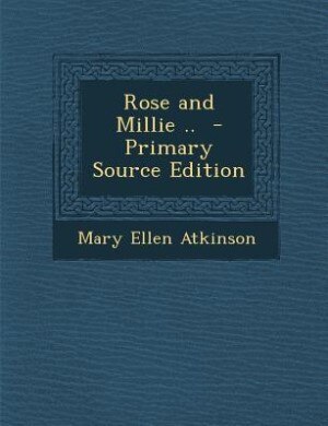 Couverture_Rose and Millie ..  - Primary Source Edition