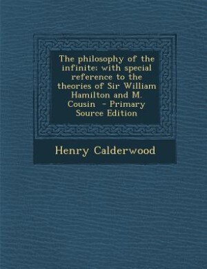 Couverture_The philosophy of the infinite; with special reference to the theories of Sir William Hamilton and M. Cousin  - Primary Source Edition