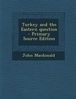 Front cover_Turkey and the Eastern question  - Primary Source Edition