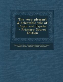 Couverture_The very pleasant & delectable tale of Cupid and Psyche  - Primary Source Edition