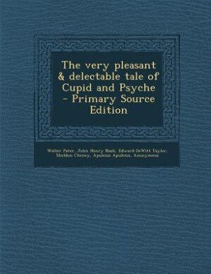 Couverture_The very pleasant & delectable tale of Cupid and Psyche  - Primary Source Edition